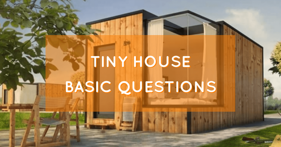 Basic questions about tiny houses.